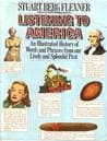 Listening to America: An Illustrated History of Words and Phrases from Our Lively and Splendid Past