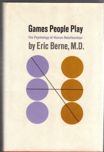 Games People Play: The Psychology of Human Relationships