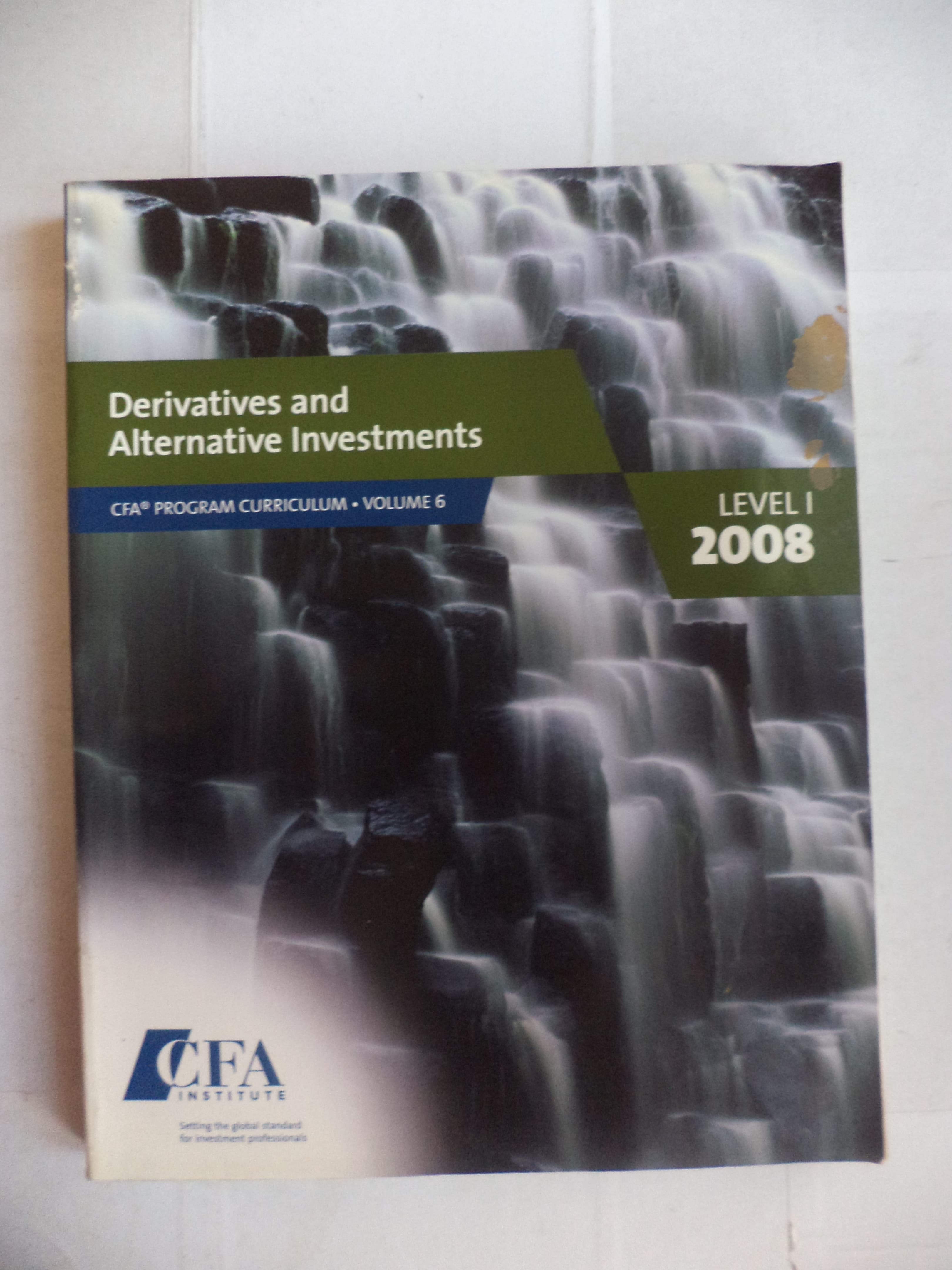 Derivatives and alternative investment CFA program curriculum. volume-6, level-1 2008