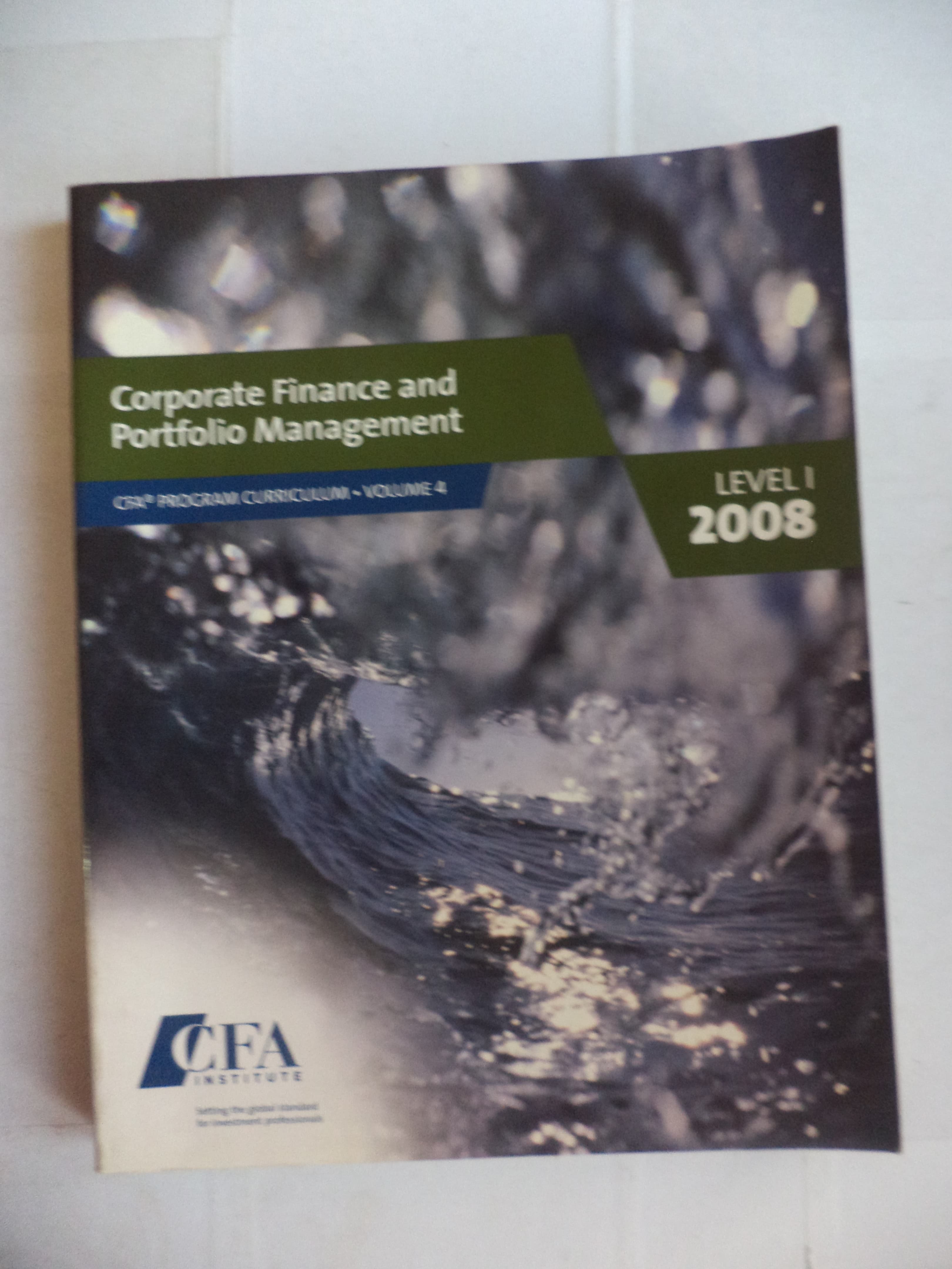 Corporate finance and portfolio management CFA program curriculum. volume-4 level-1 2008