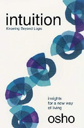 Intuition: Knowing Beyond Logic (Osho Insights for a New Way of Living)