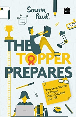 The Topper Prepares: True Stories of Those Who Cracked the JEE