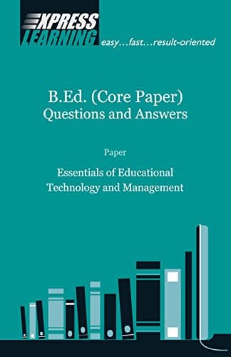 Essentials of Educational Technology and Management (B.Ed(Core paper) Questions and Answers)
