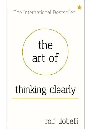 The art of thinking clearly