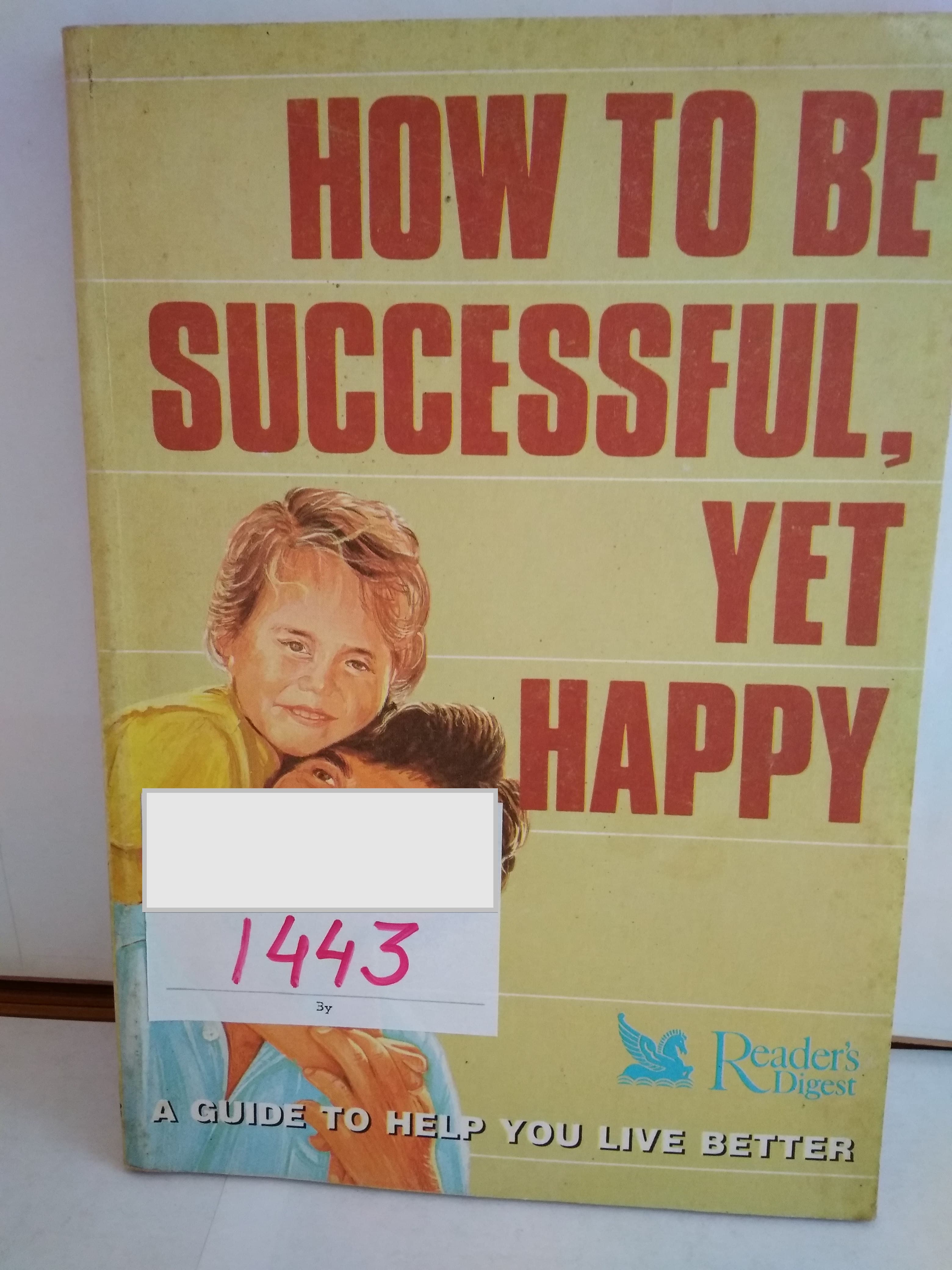 How o be successful, Yet Happy - A guide to help you live better - Readers Digest