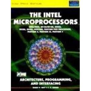 The Intel Microprocessors-8086,8088,80286,80386,80486,Pentium,Pentium Pro Processor, Pentium II, Pentium III, Pentium 4 Architecture, Programming and Interfacing