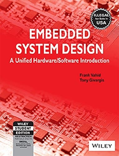 Embedded System Design: A Unified Hardware / Software Introduction
