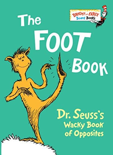 The Foot Book: Dr. Seuss's Wacky Book of Opposites (Bright