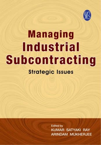 Managing Industrial Subcontracting: Strategic Issues: 0